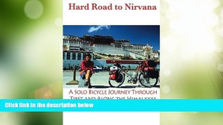 Deals in Books  Hard Road To Nirvana: A Solo Bicycle Journey Through Tibet And Along The