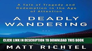 [PDF] A Deadly Wandering: A Tale of Tragedy and Redemption in the Age of Attention Popular