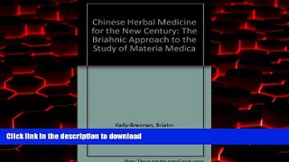Read book  Chinese Herbal Medicine for the New Century: The Briahnic Approach to the Study of