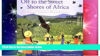 Must Have  Off to the Sweet Shores of Africa: And Other Talking Drum Rhymes  READ Ebook Full Ebook