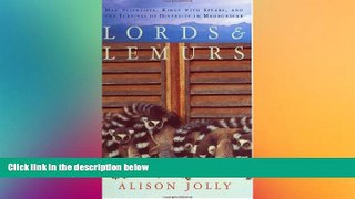 READ FULL  Lords and Lemurs: Mad Scientists, Kings With Spears, and the Survival of Diversity in