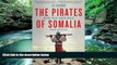 Books to Read  The Pirates of Somalia: Inside Their Hidden World  Full Ebooks Best Seller