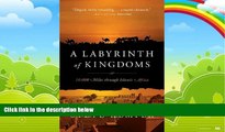 Big Deals  A Labyrinth of Kingdoms: 10,000 Miles through Islamic Africa  Full Ebooks Best Seller