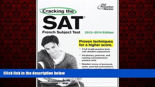 READ book  Cracking the SAT French Subject Test, 2013-2014 Edition (College Test Preparation)