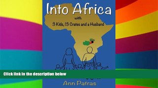 Must Have  Into Africa: 3 Kids, 13 Crates and a Husband (Volume 1)  READ Ebook Full Ebook
