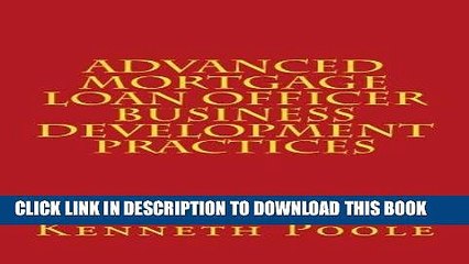 [EBOOK] DOWNLOAD Advanced Mortgage Loan Officer Business Development Practices GET NOW