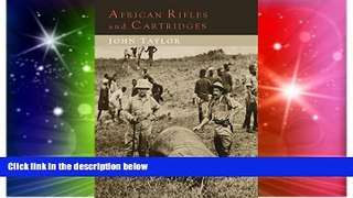 Must Have  African Rifles and Cartridges: The Experiences and Opinions of a Professional Ivory