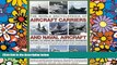 Must Have  The World Encyclopedia of Aircraft Carriers and Naval Aircraft: An Illustrated History