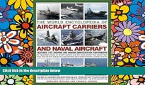 Must Have  The World Encyclopedia of Aircraft Carriers and Naval Aircraft: An Illustrated History