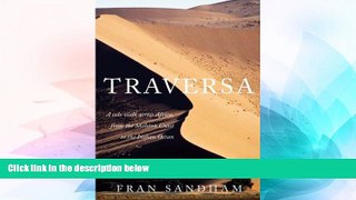 READ FULL  Traversa: A Solo Walk Across Africa, from the Skeleton Coast to the Indian Ocean  READ