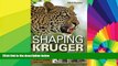 Must Have  Shaping Kruger  READ Ebook Full Ebook