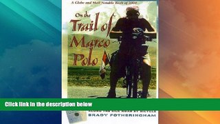 Deals in Books  On The Trail of Marco Polo: Along the Silk Road By Bicycle  Premium Ebooks Online