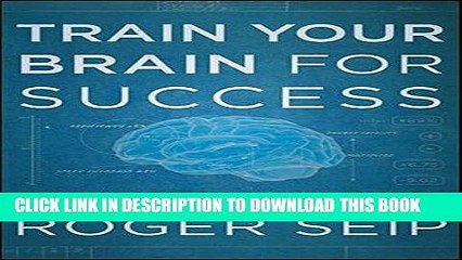 [DOWNLOAD] PDF Train Your Brain For Success: Read Smarter, Remember More, and Break Your Own