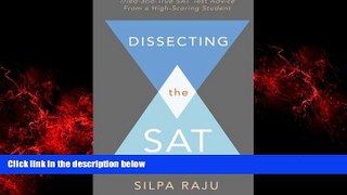 READ book  Dissecting the SAT: Tried-and-True SAT Test Advice From A High-Scoring Student  FREE