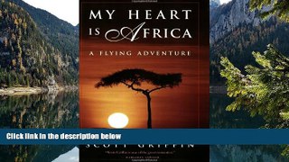 Deals in Books  My Heart Is Africa: A Flying Adventure  READ PDF Online Ebooks