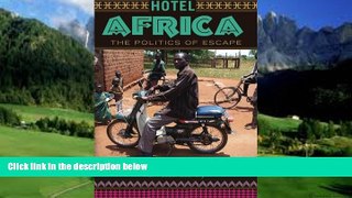 Big Deals  Hotel Africa: The Politics of Escape  Full Ebooks Most Wanted
