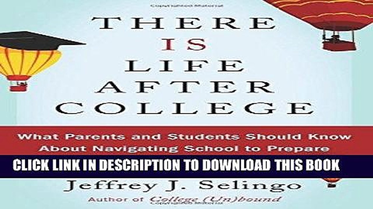 [PDF] There Is Life After College: What Parents and Students Should Know About Navigating School