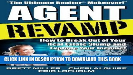 [EBOOK] DOWNLOAD Agent Revamp: How to Break Out of Your Real Estate Slump and Explode Your Income!