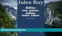 READ NOW  Adieu Ma Mere, Adieu Mon Co Eur (Critiques, Analyses, Biographies Et Histoire