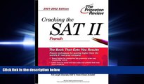 FREE DOWNLOAD  Cracking the SAT II: French, 2001-2002 Edition (Princeton Review: Cracking the SAT