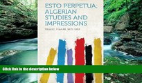 Deals in Books  Esto Perpetua; Algerian Studies and Impressions  READ PDF Online Ebooks