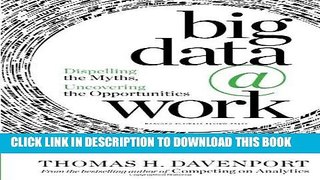 [EBOOK] DOWNLOAD Big Data at Work: Dispelling the Myths, Uncovering the Opportunities READ NOW