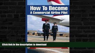 FAVORITE BOOK  How To Become A Commercial Airline Pilot: Written By Serving Commercial Airline