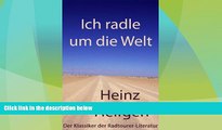 Big Sales  Ich radle um die Welt: Der Klassiker der Radtourer-Literatur (German Edition)  READ PDF