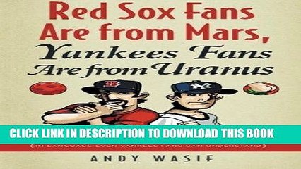 [PDF] Red Sox Fans Are from Mars, Yankees Fans Are from Uranus: Why Red Sox Fans Are Smarter,