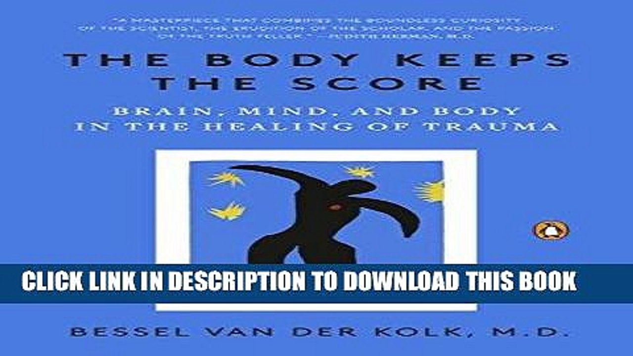 [PDF] The Body Keeps the Score: Brain, Mind, and Body in the Healing of Trauma Popular Online