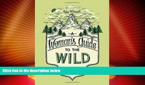 Big Sales  A Woman s Guide to the Wild: Your Complete Outdoor Handbook  Premium Ebooks Online Ebooks