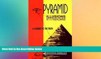 Must Have  Pyramid Illusions: A Journey to the Truth  READ Ebook Full Ebook