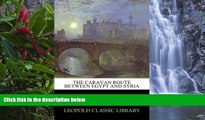 READ NOW  The Caravan Route between Egypt and Syria  Premium Ebooks Online Ebooks