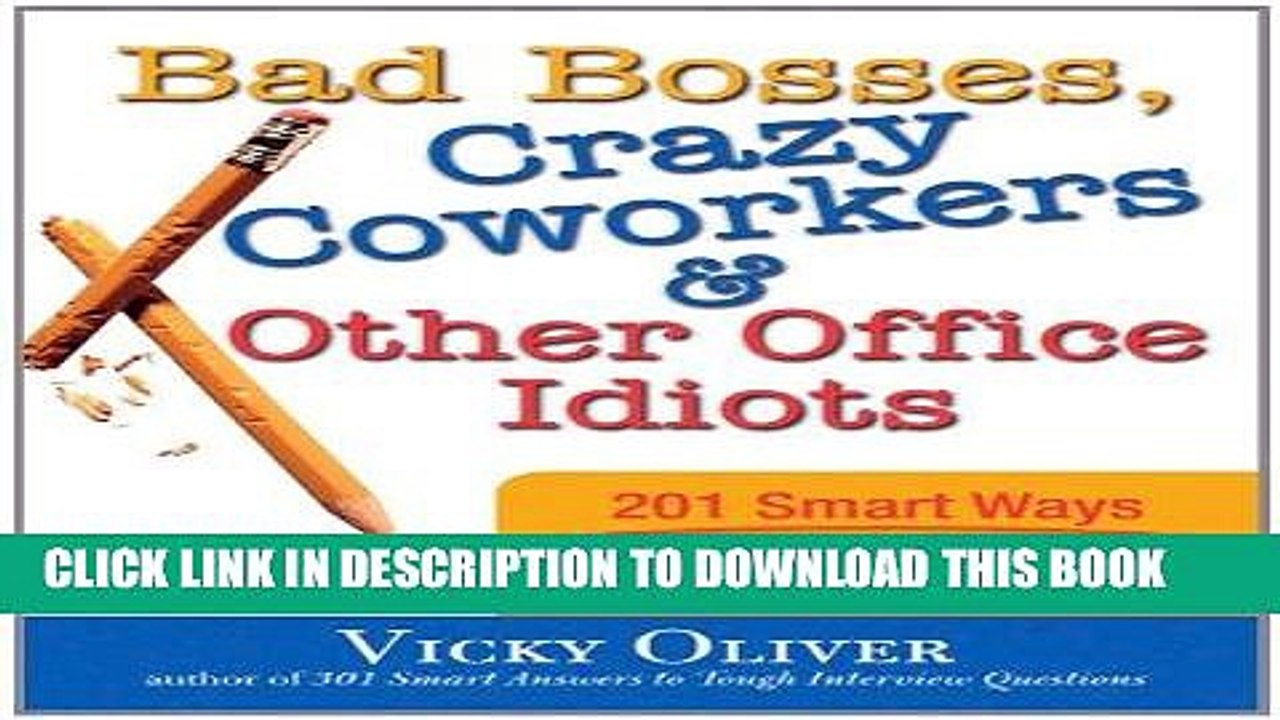 [PDF] Bad Bosses, Crazy Coworkers   Other Office Idiots: 201 Smart Ways to Handle the Toughest