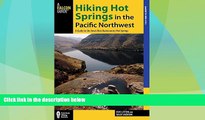 Buy NOW  Hiking Hot Springs in the Pacific Northwest: A Guide to the Area s Best Backcountry Hot