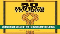 [PDF] 50 Knots You Need to Know: Learn 50 knots for sailing, climbing, camping, and more Full Online