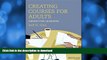READ BOOK  Creating Courses for Adults: Design for Learning (Jossey-Bass Higher and Adult