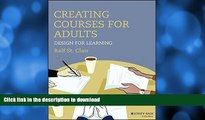 READ BOOK  Creating Courses for Adults: Design for Learning (Jossey-Bass Higher and Adult