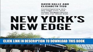 Ebook New York s New Edge: Contemporary Art, the High Line, and Urban Megaprojects on the Far West