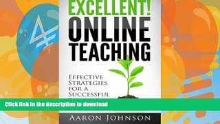 READ BOOK  Excellent Online Teaching: Effective Strategies For A Successful Semester Online  BOOK