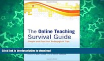 READ BOOK  The Online Teaching Survival Guide: Simple and Practical Pedagogical Tips FULL ONLINE