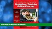 READ BOOK  The Complete Step-by-Step Guide to Designing and Teaching Online Courses (0) FULL
