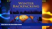 Big Sales  Winter Backpacking: Your Guide to Safe and Warm Winter Camping and Day Trips  Premium