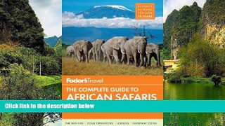 READ NOW  Fodor s The Complete Guide to African Safaris: with South Africa, Kenya, Tanzania,