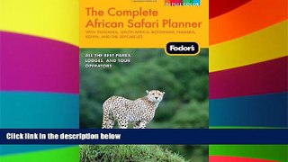 Must Have  Fodor s The Complete African Safari Planner: with Tanzania, South Africa, Botswana,