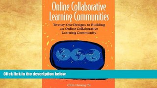 FREE PDF  Online Collaborative Learning Communities: Twenty-One Designs to Building an Online