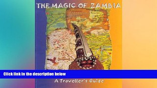 Must Have  The Magic of Zambia: A Travellers Guide  READ Ebook Full Ebook