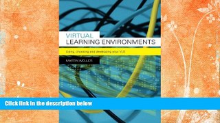 FREE DOWNLOAD  Virtual Learning Environments: Using, Choosing and Developing your VLE  BOOK ONLINE