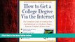 READ book  How to Get a College Degree Via the Internet: The Complete Guide to Getting Your