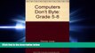 READ book  Computers Don t Byte: Grade 5-8  FREE BOOOK ONLINE